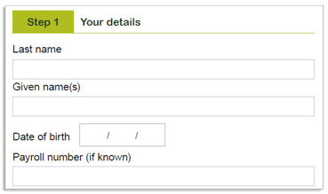 This image shows the ‘Step 1 - Your details’ section of the Payroll deduction form. In this section, you need to provide your personal details, including your last name, given names, date of birth, and your payroll number if you know it.