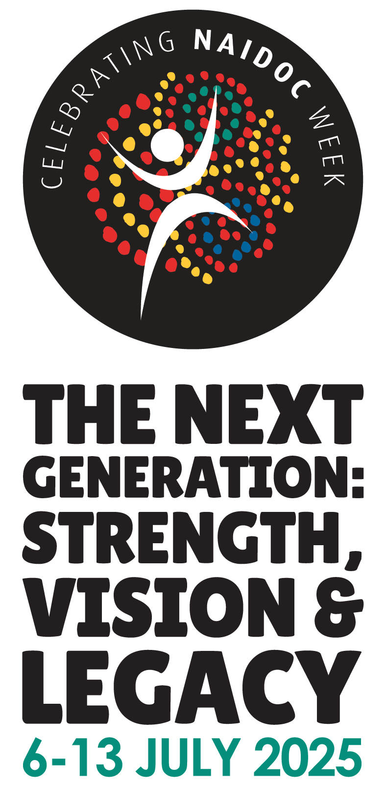 NAIDOC logo. Celebrating NAIDOC Week. The next generation: Strength, vision and legacy. 6-13 July 2025.