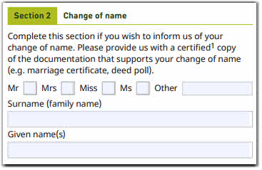 This image shows the ‘Section 2 - Change of name’ section of the Change of details form. In this section, you need to provide your new personal details (if applicable). This includes your new title, surname and given name or names.