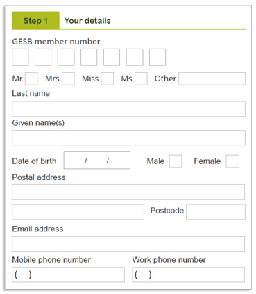 This image shows the ‘Step 1 - Your details’ section of the Super contributions form. In this section, you need to provide your GESB member number and personal details, including your title, last name, given name or names, date of birth, gender, postal and email addresses; and telephone numbers.