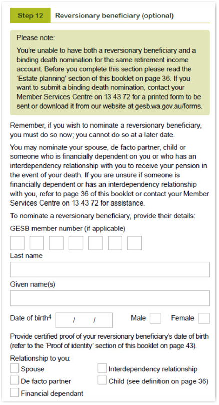 This image shows the ‘Step 12 - Reversionary beneficiary (optional)’ section of the Retirement Income Pension application form. This section is optional. It allows you to nominate a reversionary beneficiary and provide their personal details, including their GESB member number, surname, given name or names, date of birth, and gender. 