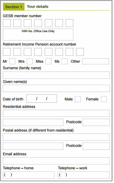  This image shows the ‘Section 1 - Your details’ section of the RI Allocated Pension and Transition to Retirement Pension withdrawal form. In this section, you need to provide your GESB member number, Retirement Income Pension account number and personal details, including your title, last name, given name or names, date of birth, gender; residential, postal and email addresses; and telephone numbers.