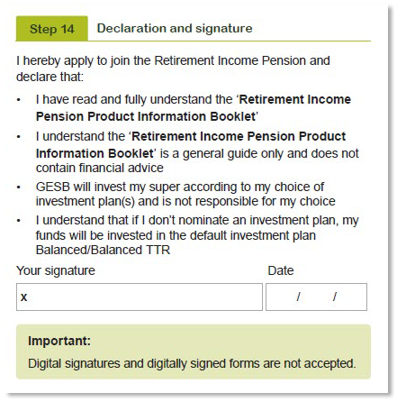 This image shows part of the ‘Step 14 - Declaration and signature’ section of the Retirement Income Pension application form. In this section, you need to read and agree to the declaration and tick one or more of the relevant boxes under ‘Transition to Retirement Pension only’, ‘Gold State Super benefits’, ‘West State Super and GESB Super benefits’ and ‘Other’ sections.