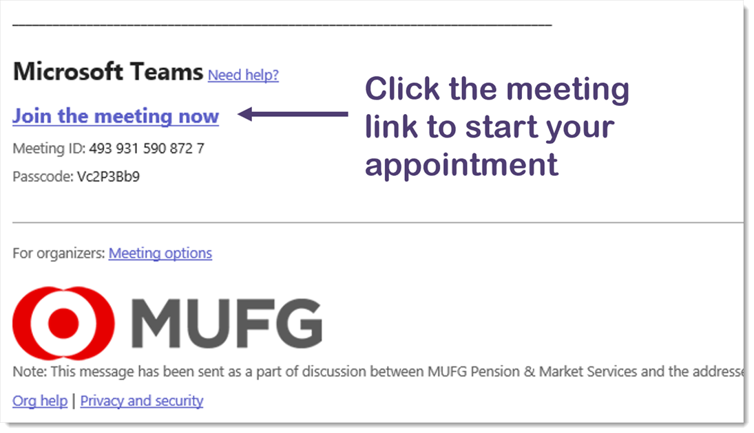 An example of the virtual retirement options service appointment invitation email, which contains the link to open the Microsoft Teams meeting. The link reads: join the meeting now, and is located above the MUFG logo at the end of the email.