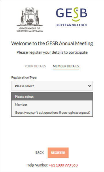 Welcome to GESB’s Annual Member Meeting. Please register your details to participate. On the ‘Login details’ tab, please select your registration type from the drop-down menu by choosing ‘Member’.